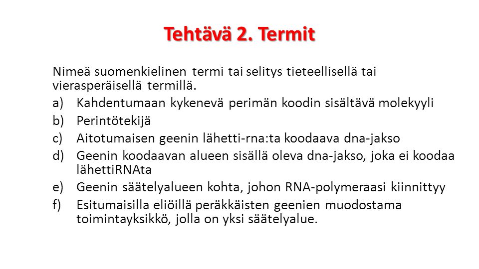 Tehtävä 2. Termit Nimeä suomenkielinen termi tai selitys tieteellisellä tai vierasperäisellä termillä.