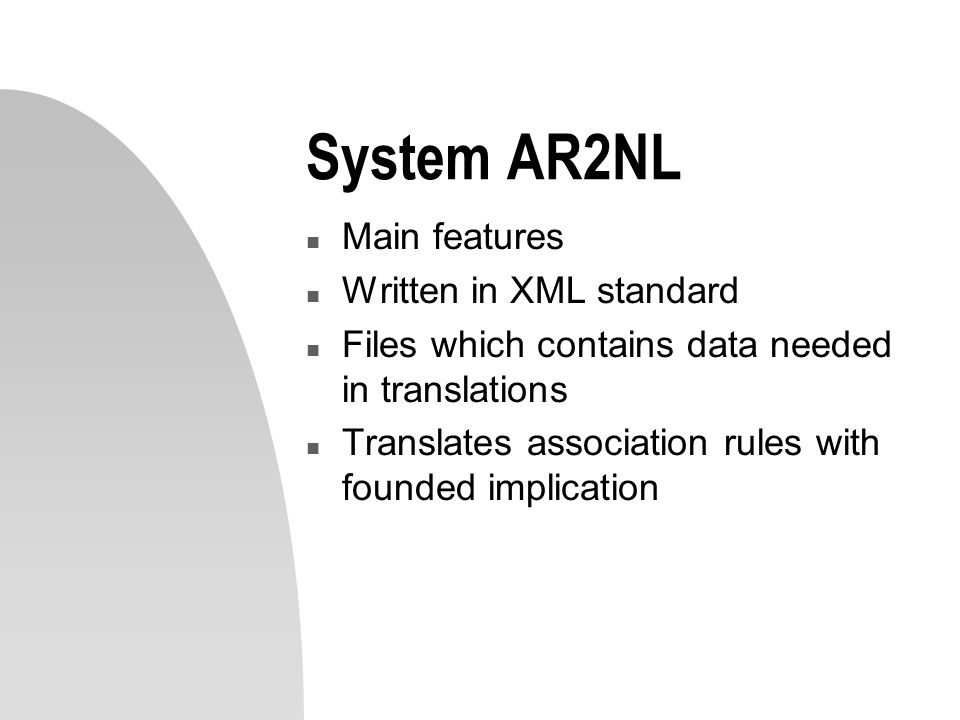 System AR2NL Main features Written in XML standard