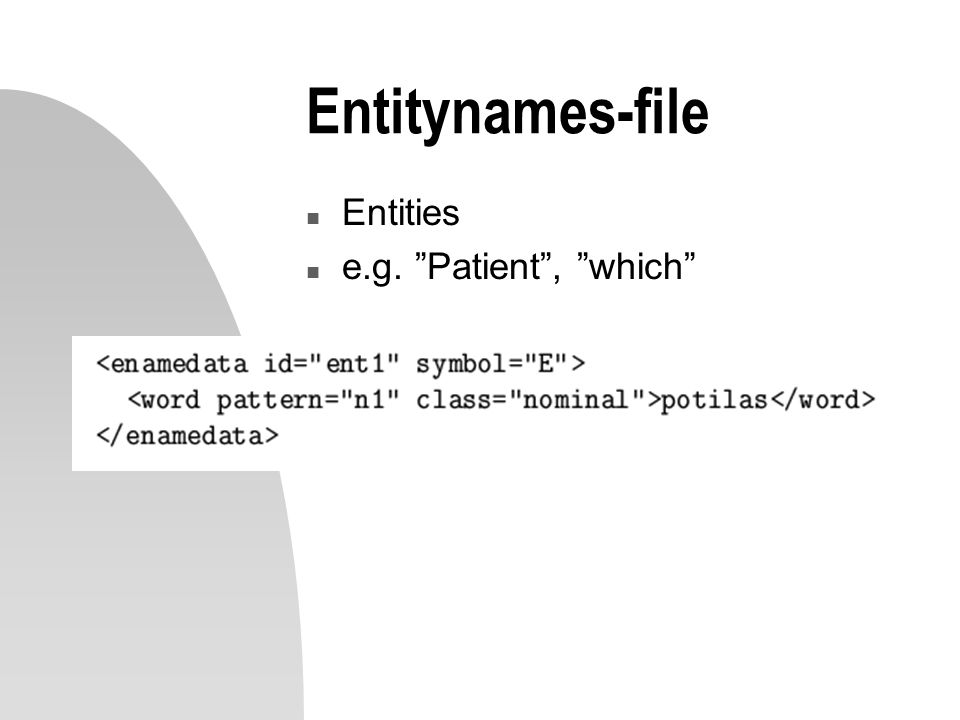 Entitynames-file Entities e.g. Patient , which