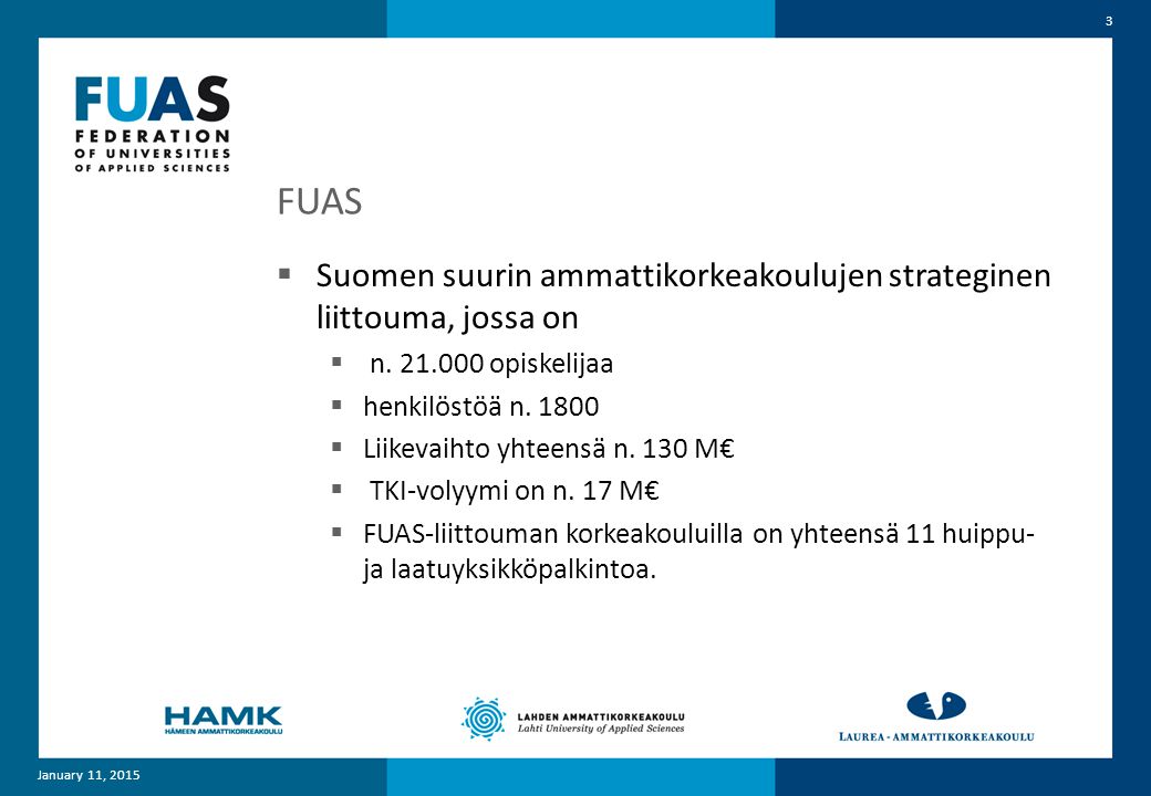 FUAS Suomen suurin ammattikorkeakoulujen strateginen liittouma, jossa on. n opiskelijaa. henkilöstöä n