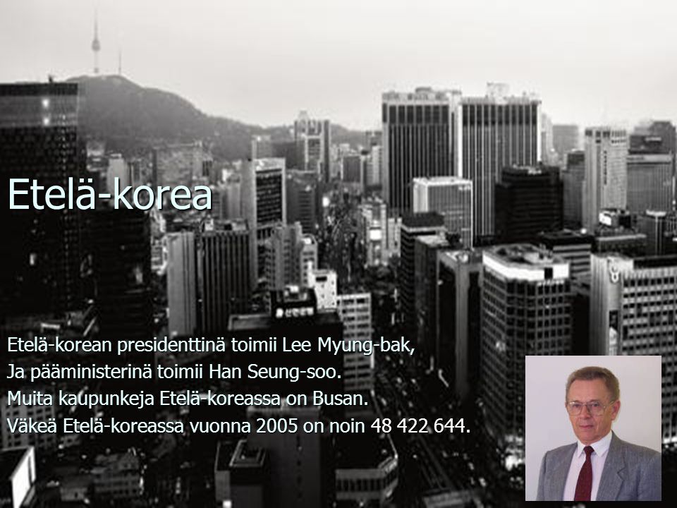 Etelä-korea Etelä-korean presidenttinä toimii Lee Myung-bak,