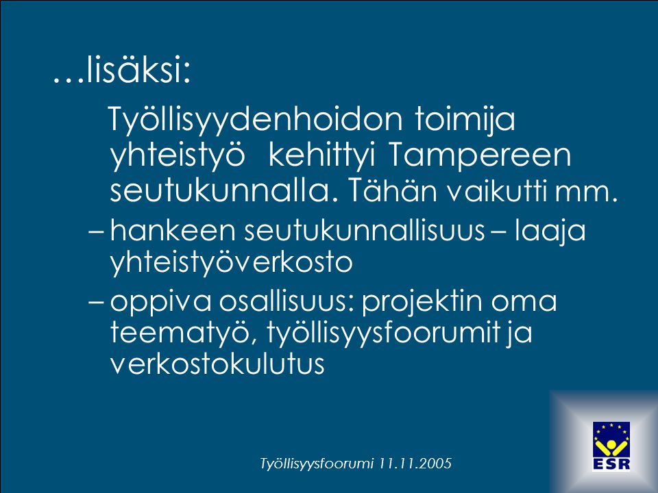 …lisäksi: Työllisyydenhoidon toimija yhteistyö kehittyi Tampereen seutukunnalla. Tähän vaikutti mm.