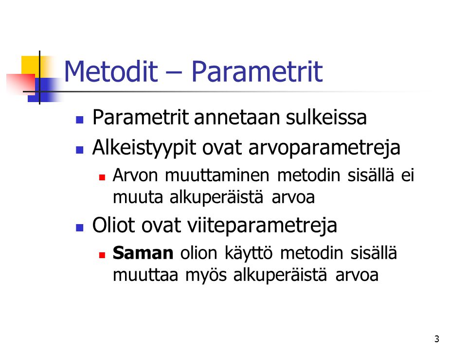 Metodit – Parametrit Parametrit annetaan sulkeissa