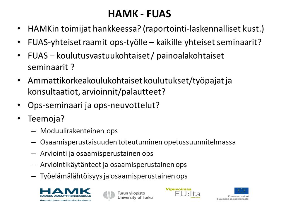 HAMK - FUAS HAMKin toimijat hankkeessa (raportointi-laskennalliset kust.) FUAS-yhteiset raamit ops-työlle – kaikille yhteiset seminaarit