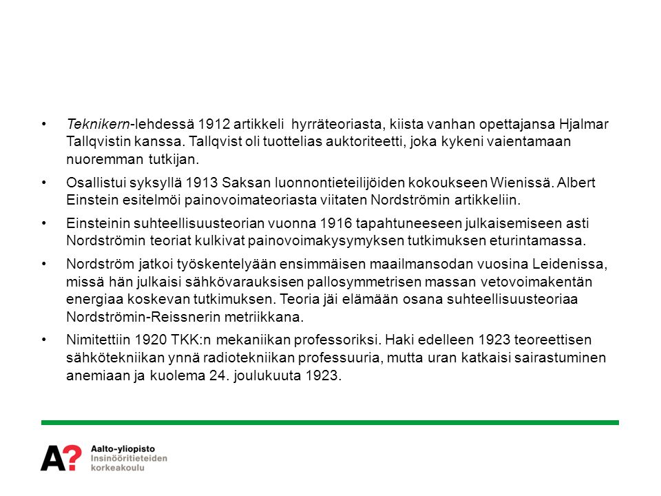 Teknikern-lehdessä 1912 artikkeli hyrräteoriasta, kiista vanhan opettajansa Hjalmar Tallqvistin kanssa. Tallqvist oli tuottelias auktoriteetti, joka kykeni vaientamaan nuoremman tutkijan.