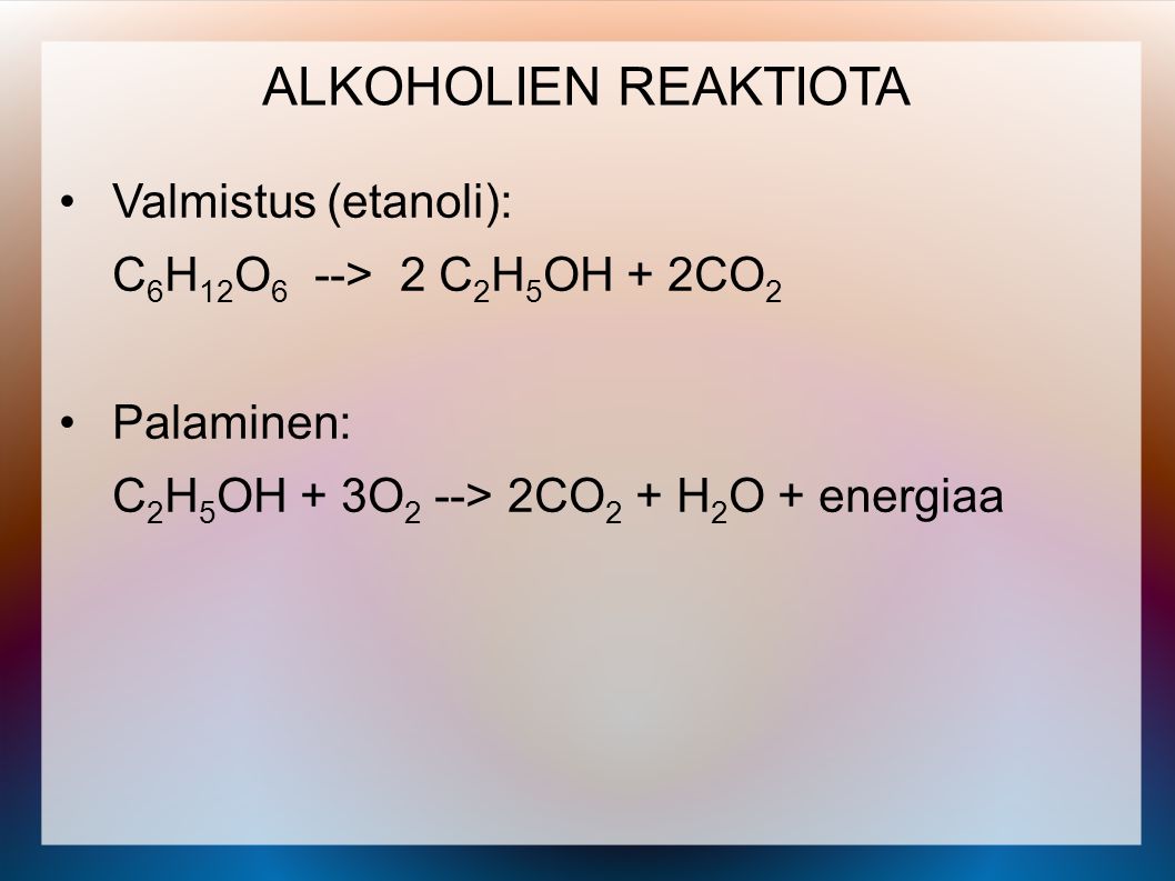 ALKOHOLIEN REAKTIOTA Valmistus (etanoli):