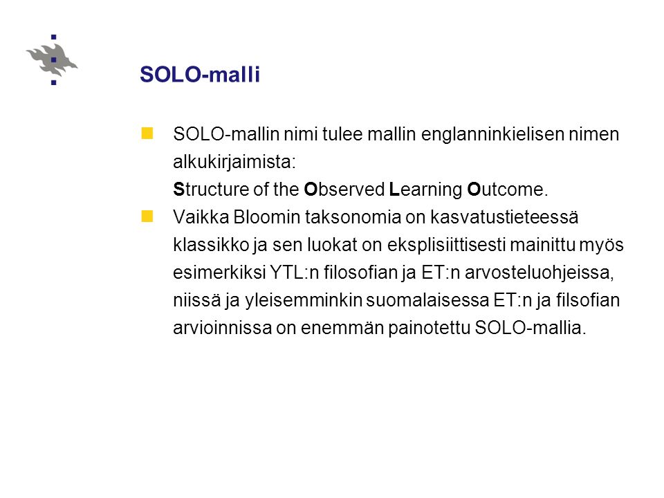 SOLO-malli SOLO-mallin nimi tulee mallin englanninkielisen nimen alkukirjaimista: Structure of the Observed Learning Outcome.