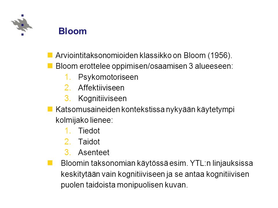Bloom Arviointitaksonomioiden klassikko on Bloom (1956).