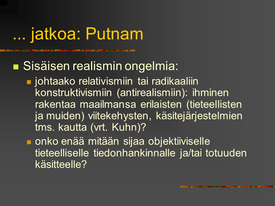 ... jatkoa: Putnam Sisäisen realismin ongelmia: