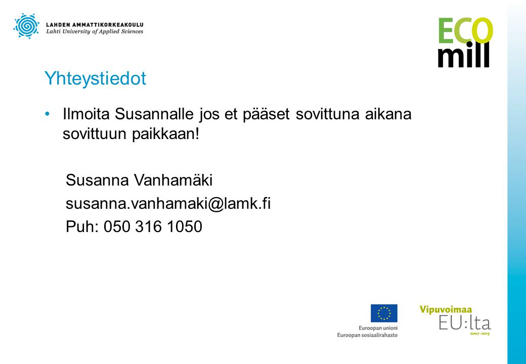 Yhteystiedot Ilmoita Susannalle jos et pääset sovittuna aikana sovittuun paikkaan! Susanna Vanhamäki.