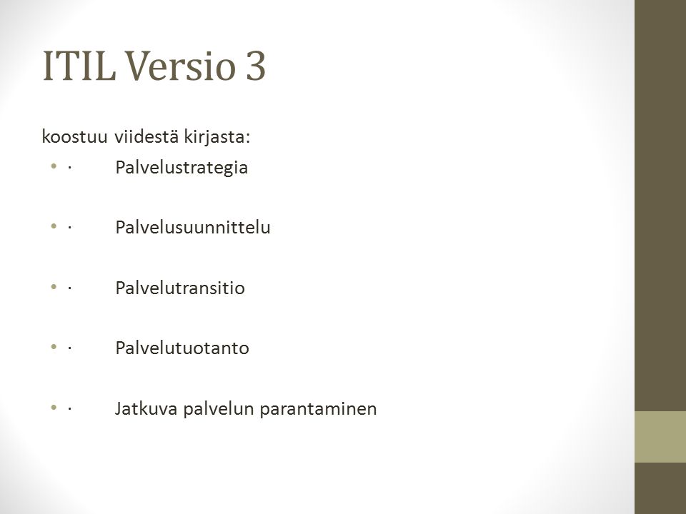 ITIL Versio 3 koostuu viidestä kirjasta: · Palvelustrategia