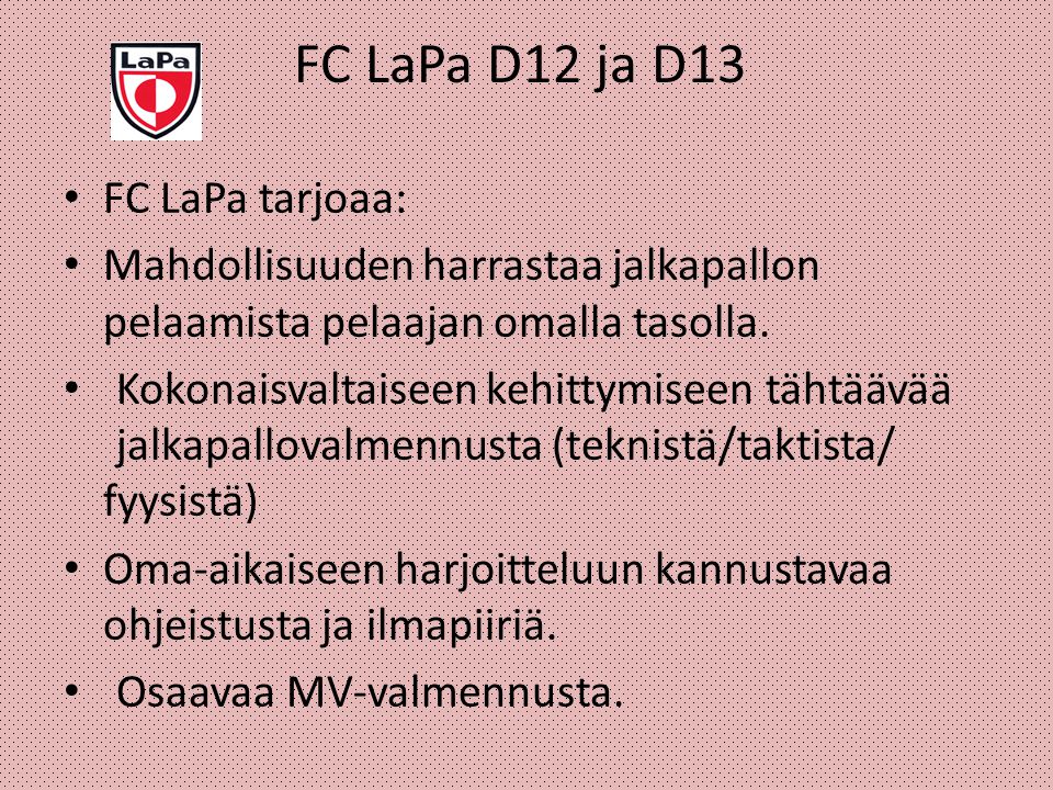 FC LaPa D12 ja D13 FC LaPa tarjoaa: