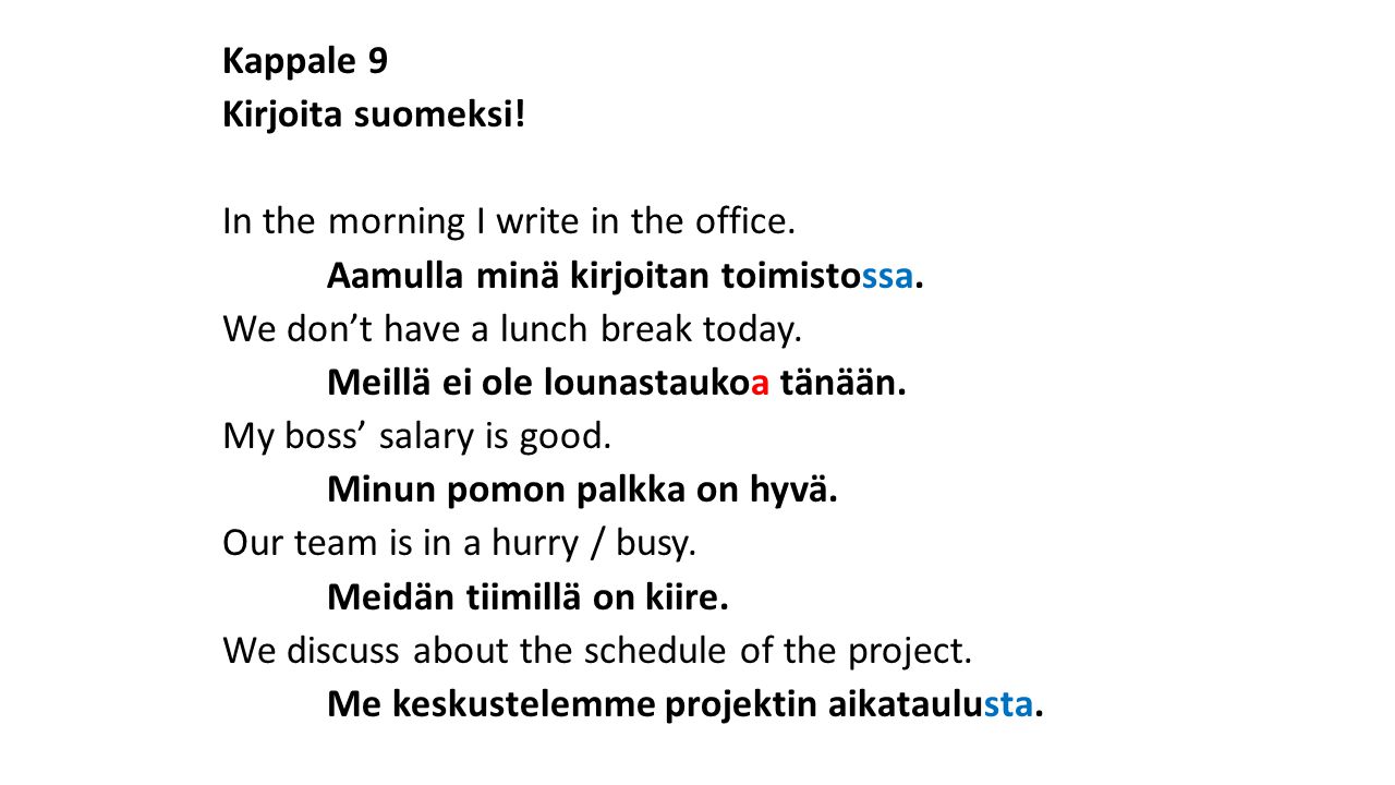 Kappale 9 Kirjoita suomeksi. In the morning I write in the office
