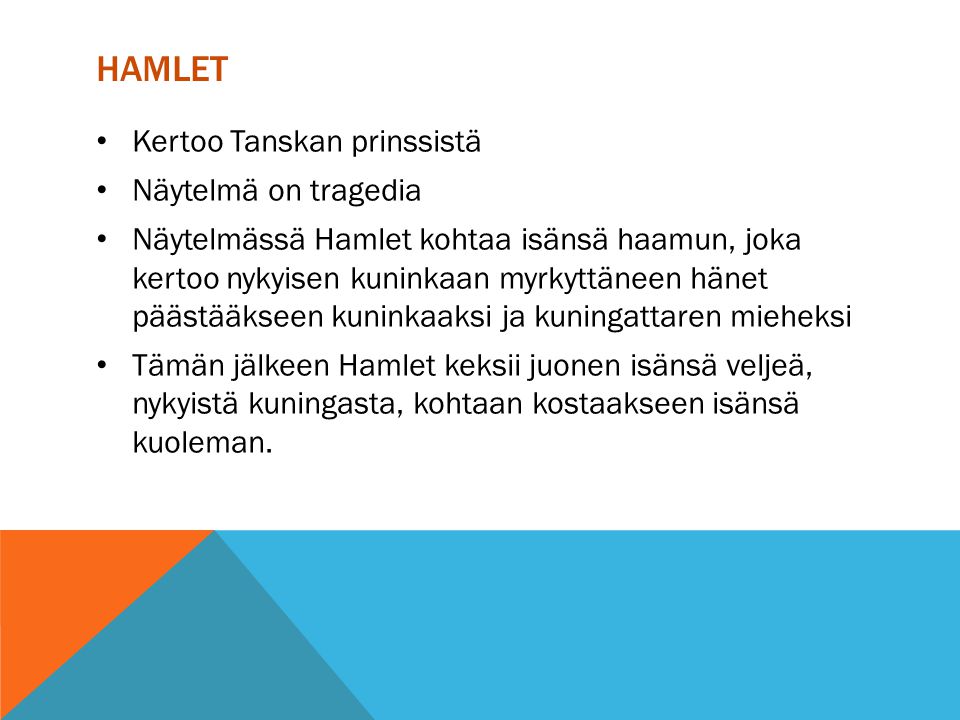 Hamlet Kertoo Tanskan prinssistä Näytelmä on tragedia