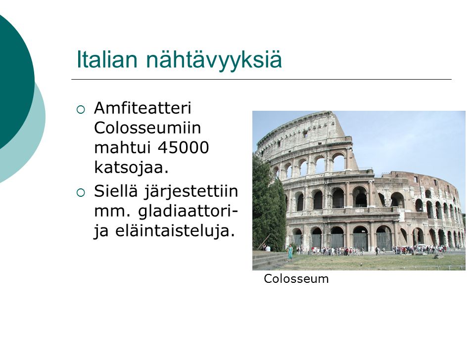 Italian nähtävyyksiä Amfiteatteri Colosseumiin mahtui katsojaa.
