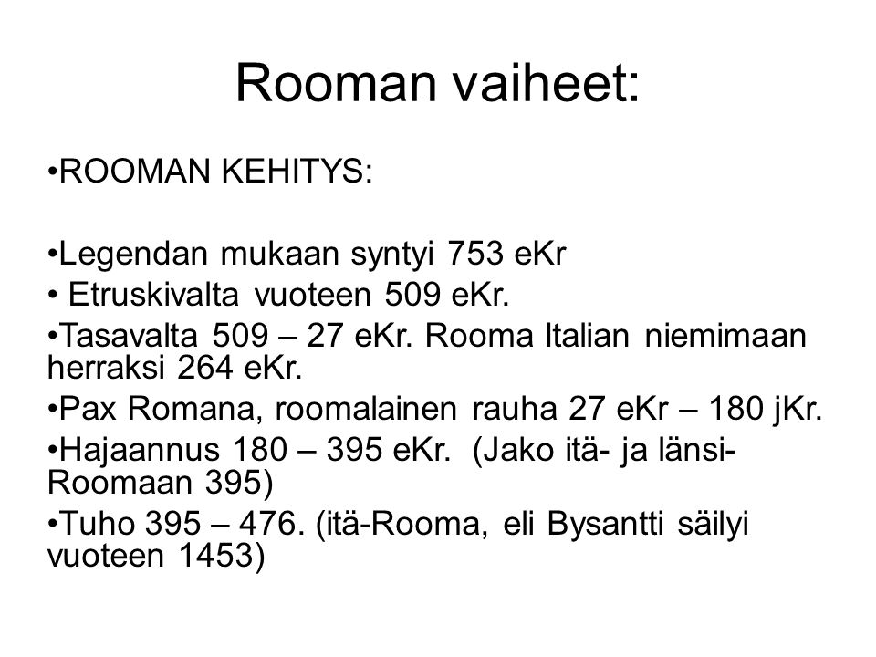 Rooman vaiheet: ROOMAN KEHITYS: Legendan mukaan syntyi 753 eKr