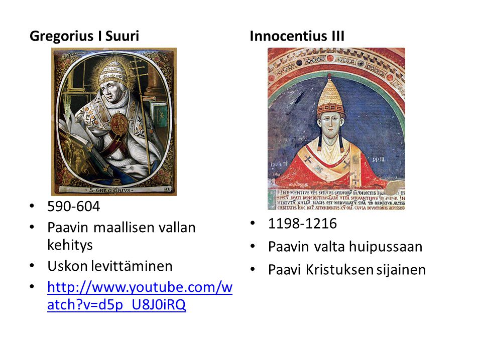 Gregorius I Suuri Innocentius III Paavin maallisen vallan kehitys. Uskon levittäminen.