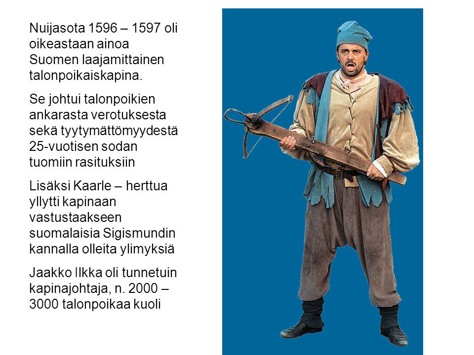 Nuijasota 1596 – 1597 oli oikeastaan ainoa Suomen laajamittainen talonpoikaiskapina.