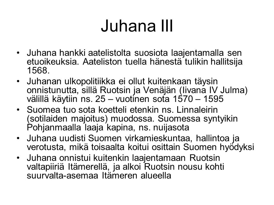 Juhana III Juhana hankki aatelistolta suosiota laajentamalla sen etuoikeuksia. Aateliston tuella hänestä tulikin hallitsija