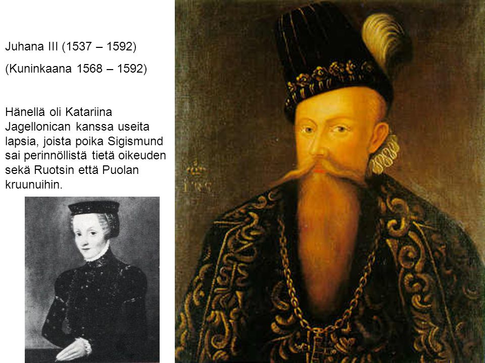 Juhana III (1537 – 1592) (Kuninkaana 1568 – 1592)