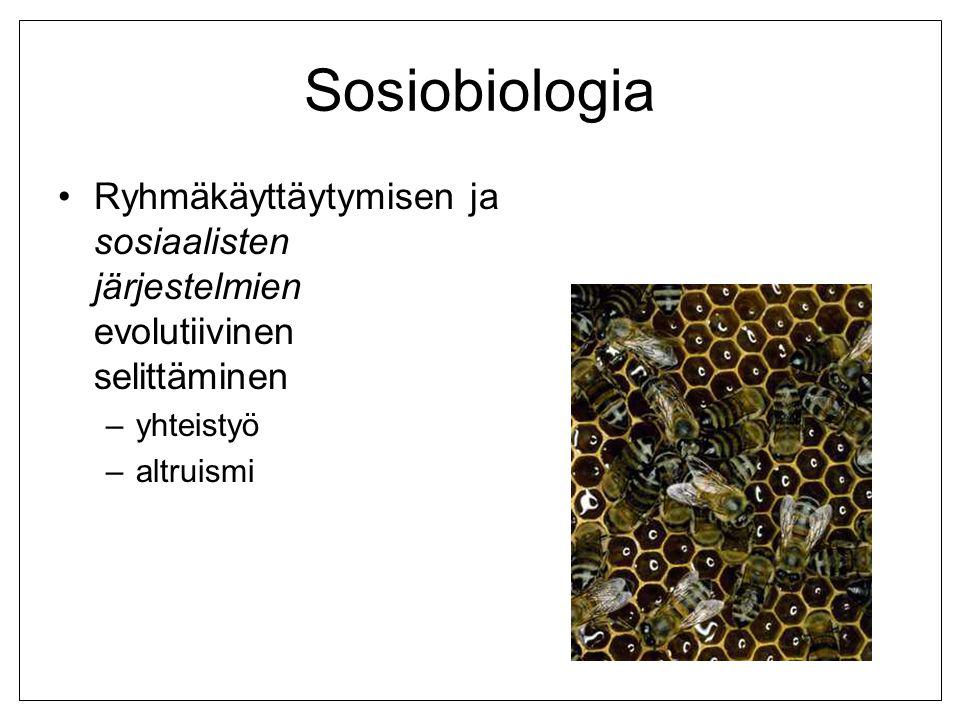 Sosiobiologia Ryhmäkäyttäytymisen ja sosiaalisten järjestelmien evolutiivinen selittäminen. yhteistyö.