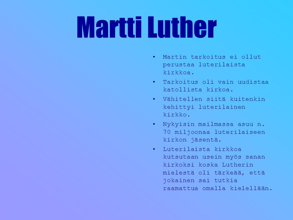 Martti Luther Martin tarkoitus ei ollut perustaa luterilaista kirkkoa.
