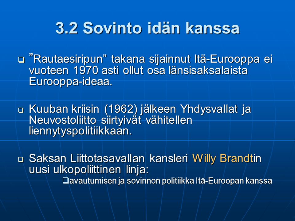 3.2 Sovinto idän kanssa Rautaesiripun takana sijainnut Itä-Eurooppa ei vuoteen 1970 asti ollut osa länsisaksalaista Eurooppa-ideaa.