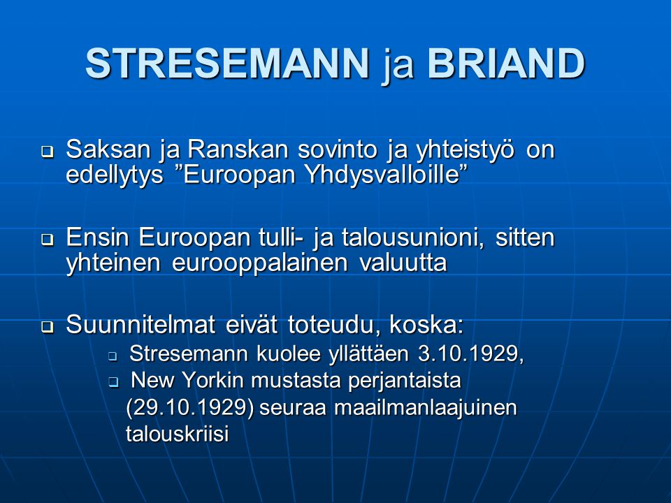 STRESEMANN ja BRIAND Saksan ja Ranskan sovinto ja yhteistyö on edellytys Euroopan Yhdysvalloille