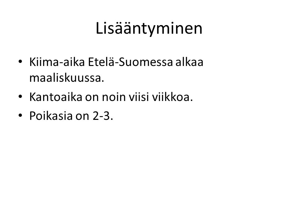 Lisääntyminen Kiima-aika Etelä-Suomessa alkaa maaliskuussa.