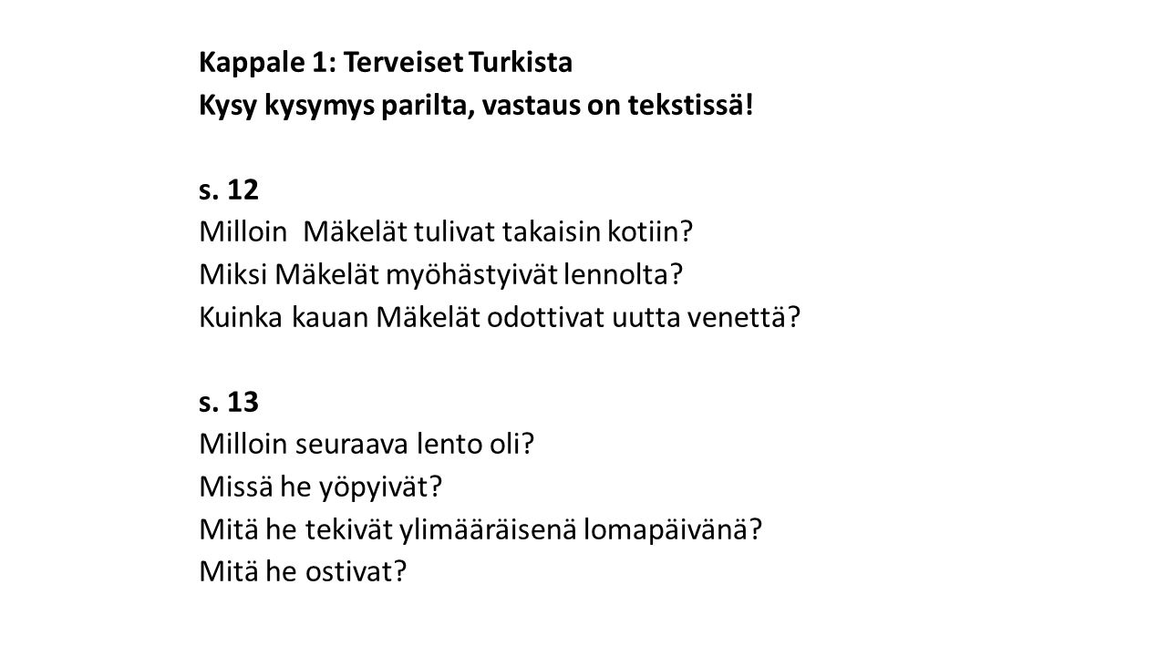 Kappale 1: Terveiset Turkista Kysy kysymys parilta, vastaus on tekstissä.