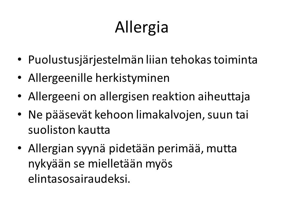 Allergia Puolustusjärjestelmän liian tehokas toiminta