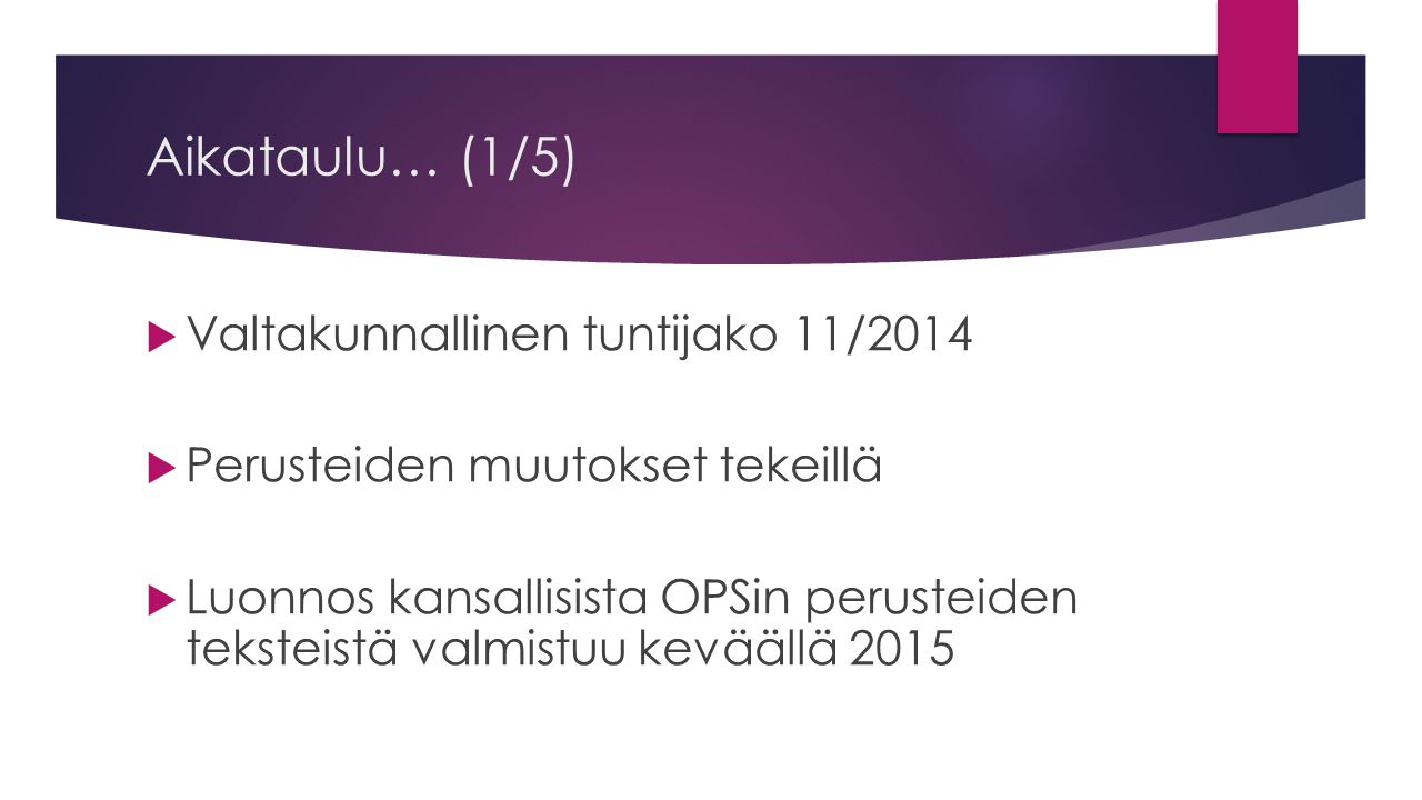 Aikataulu… (1/5) Valtakunnallinen tuntijako 11/2014
