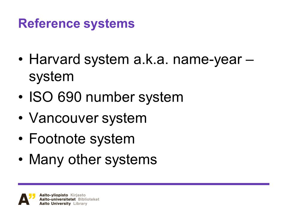 Harvard system a.k.a. name-year –system ISO 690 number system