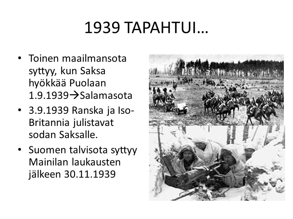 1939 TAPAHTUI… Toinen maailmansota syttyy, kun Saksa hyökkää Puolaan Salamasota.