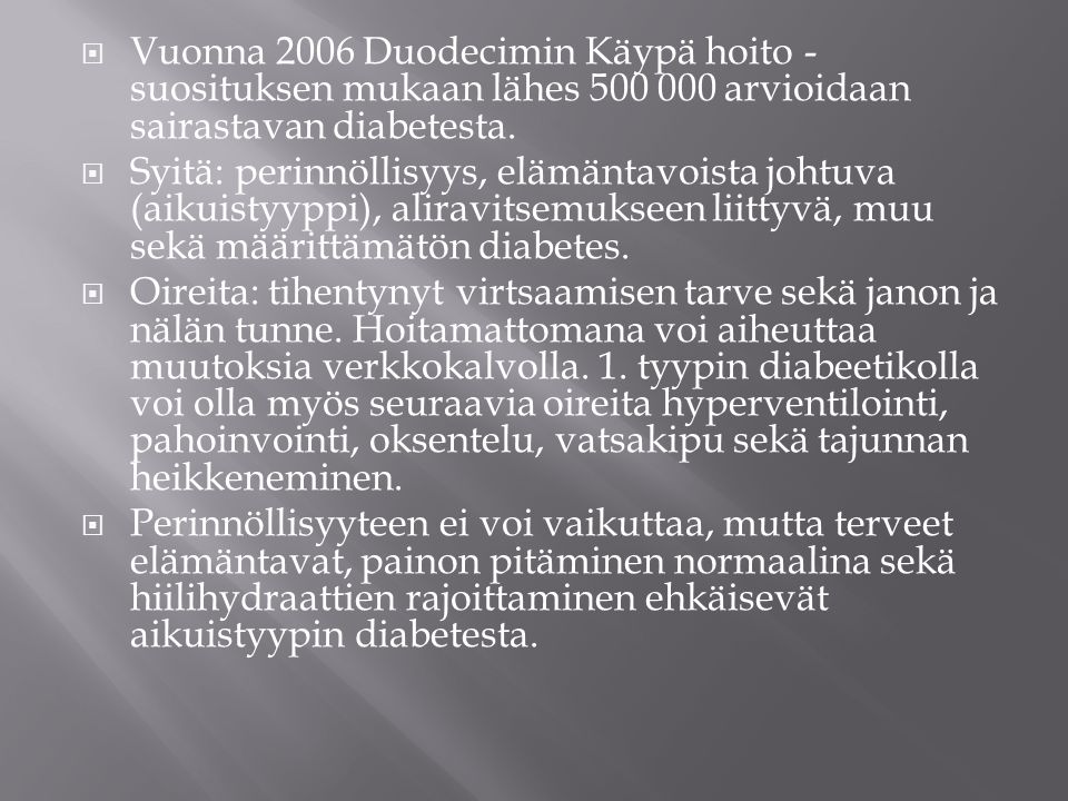 Vuonna 2006 Duodecimin Käypä hoito -suosituksen mukaan lähes arvioidaan sairastavan diabetesta.