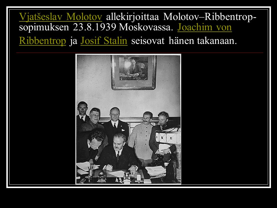 Vjatšeslav Molotov allekirjoittaa Molotov–Ribbentrop-sopimuksen 23. 8