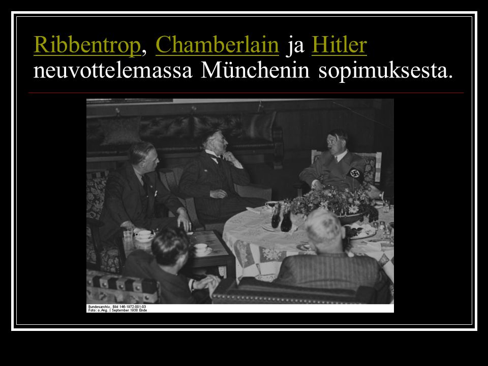 Ribbentrop, Chamberlain ja Hitler neuvottelemassa Münchenin sopimuksesta.
