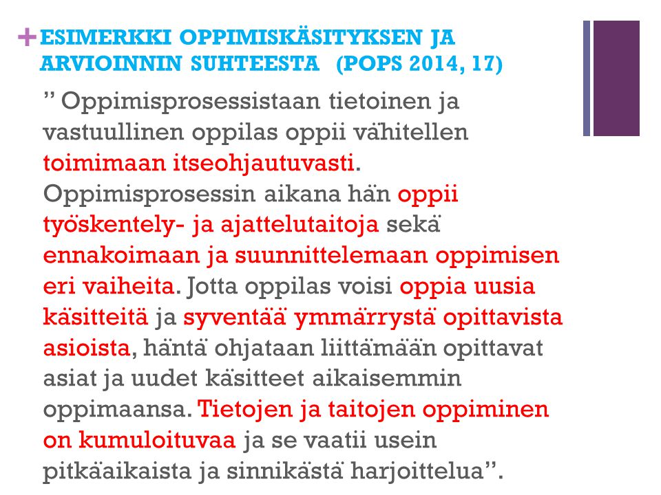 ESIMERKKI OPPIMISKÄSITYKSEN JA ARVIOINNIN SUHTEESTA (POPS 2014, 17)