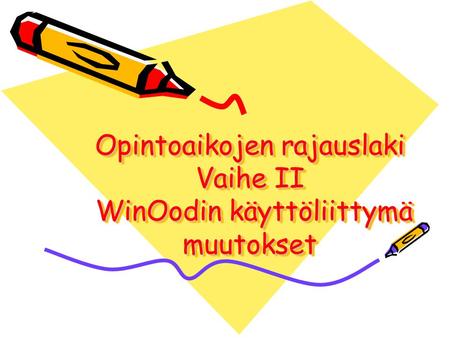 Opintoaikojen rajauslaki Vaihe II WinOodin käyttöliittymä muutokset.