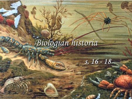 Biologian historia s. 16 - 18.