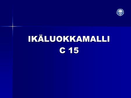 IKÄLUOKKAMALLI C 15.