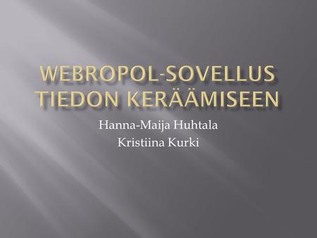 Hanna-Maija Huhtala Kristiina Kurki.