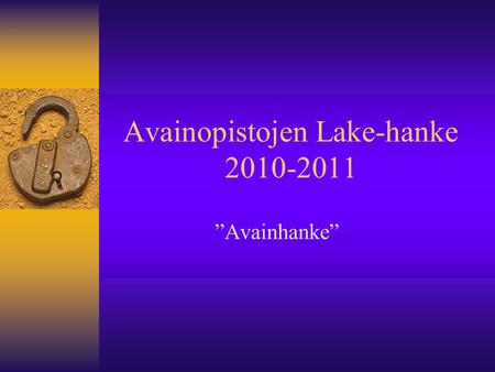 Avainopistojen Lake-hanke 2010-2011 ”Avainhanke”.