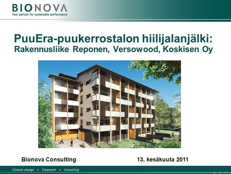 PuuEra-puukerrostalon hiilijalanjälki: Rakennusliike Reponen, Versowood, Koskisen Oy Bionova Consulting 13. kesäkuuta 2011.
