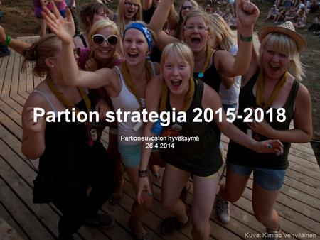Partion strategia 2015-2018 Partioneuvoston hyväksymä 26.4.2014 Kuva: Kimmo Vehviläinen.