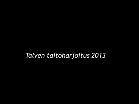 Suomen Suunnistusliitto ry Talven taitoharjoitus 2013.
