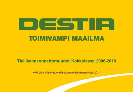 Tieliikenneonnettomuudet Kokkolassa 2006-2010 Kokkolan liikenneturvallisuussuunnitelman päivitys 2011.