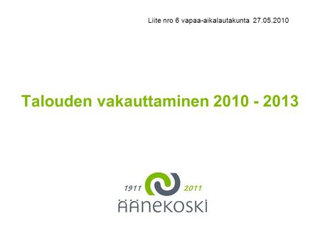 Talouden vakauttaminen 2010 - 2013 Liite nro 6 vapaa-aikalautakunta 27.05.2010.