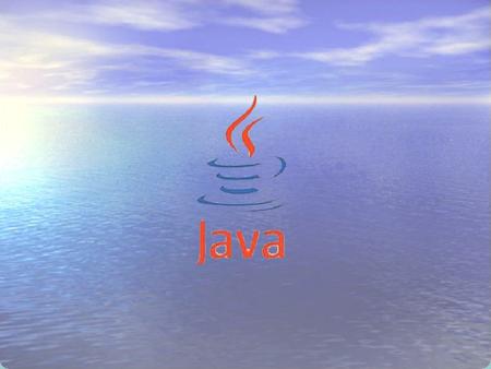 Java Java on Sun Microsystems yhtiön kehittämä laaja olio-pohjainen ohjelmointikieli, joka on laitteistoriippumaton. Laitteistoriippumattomuudessa on.