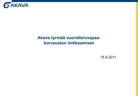 Akava tyrmää vuorotteluvapaa- korvausten leikkaamisen 15.9.2011.